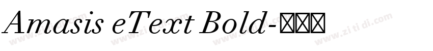 Amasis eText Bold字体转换 Amasis eText Bold字体转换